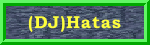 (DJ)hatas